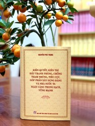 Bìa cuốn sách:"Kiên quyết, kiên trì đấu tranh phòng chống tham nhũng, tiêu cực góp phần xây dựng Đảng và Nhà nước ta ngày càng trong sạch, vững mạnh" của Tổng Bí thư Nguyễn Phú Trọng.